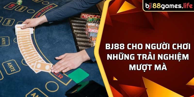 Tải App BJ88 - Chơi Thỏa Thích, Rinh Quà Khủng Cho Bạn 4 BJ88 cho người chơi những trải nghiệm mượt mà