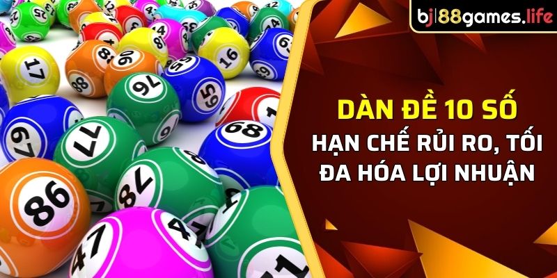 Dàn Đề 10 Số BJ88 - Hạn Chế Rủi Ro, Tối Đa Hóa Lợi Nhuận 3 nuôi dàn đề 10 số khung 3 ngày