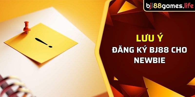 Trọn Bộ Hướng Dẫn Đăng Ký BJ88 Nhanh Chóng Năm 2026 4 Lưu ý đăng ký BJ88 cho người chơi mới năm 2024