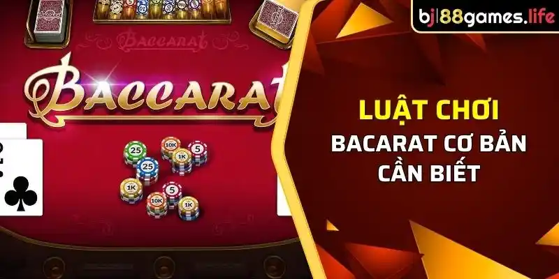 Tổng Hợp Mẹo Chơi Bacarat Cải Thiện Tỉ Lệ Chiến Thắng 1 Luật chơi cơ bản cần biết trước khi tìm hiểu mẹo chơi Bacarat