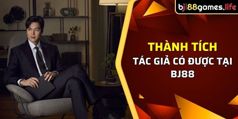 Tác Giả Trọng Kiên 2 Thành tích nổi bật tác giả Trọng Kiên đã có được ở BJ88