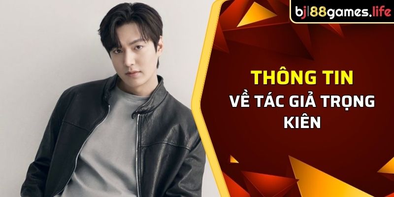 Tác Giả Trọng Kiên 1 Tiểu sử về tác giả Trọng Kiên